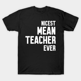 Nicest mean Teacher ever T-Shirt